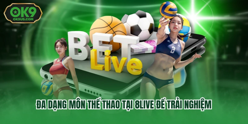 Đa dạng môn thể thao tại 8live để trải nghiệm