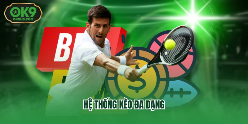 Hệ thống kèo đa dạng