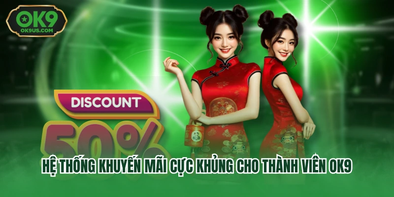 Hệ thống khuyến mãi cực khủng cho thành viên OK9