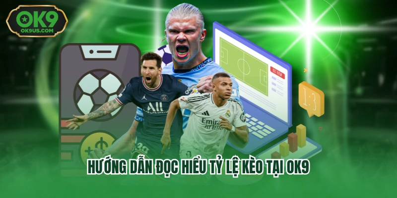 Hướng dẫn đọc hiểu tỷ lệ kèo tại OK9