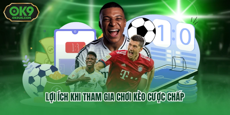 Lợi ích khi tham gia chơi kèo cược chấp