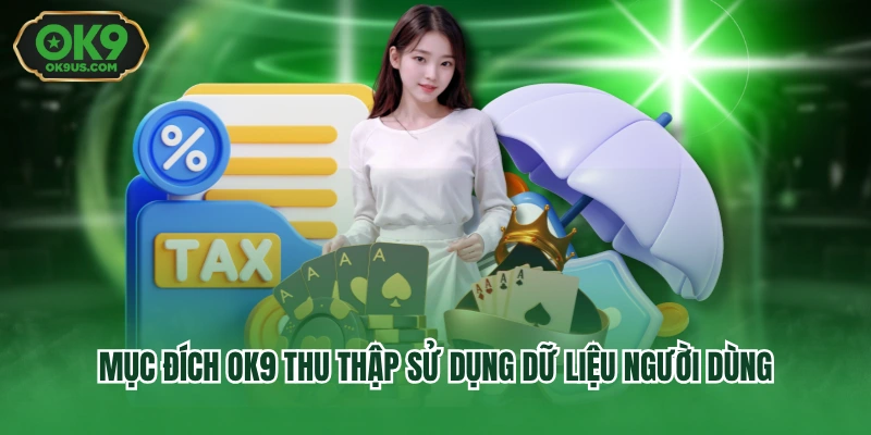 Mục đích OK9 thu thập sử dụng dữ liệu người dùng