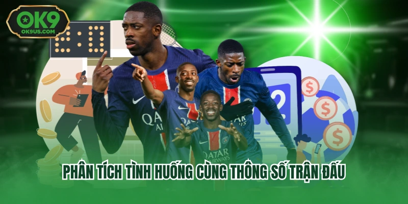 Phân tích tình huống cùng thông số trận đấu