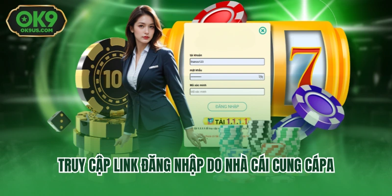 Truy cập link đăng nhập do nhà cái cung cấp
