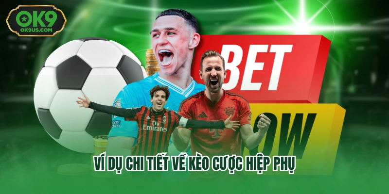 Ví dụ chi tiết về kèo cược hiệp phụ